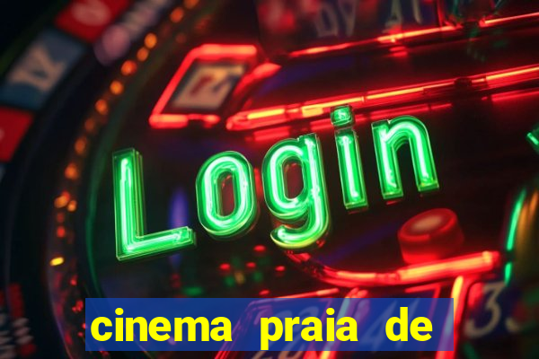 cinema praia de belas shopping